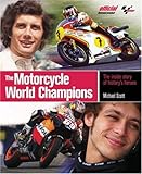 Motorcycle World Champions: The Inside Story of History's Heroes, Officially Licensed by MotoGP