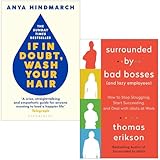 If In Doubt Wash Your Hair By Anya Hindmarch & Surrounded by Bad Bosses and Lazy Employees By Thomas Erikson 2 Books Collection Set