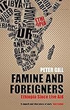 Famine and Foreigners: Ethiopia Since Live Aid