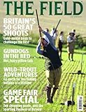 The Field magazine, July 2012: Britain's 50 great shoots, gundogs in the bed, wild-trout adventures, game fair special, sporting Duchess at Belvoir