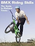 BMX Riding Skills: The Guide to Flatland Tricks