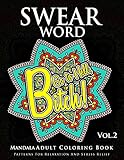 Swear Word Mandala Adults Coloring Book Volume 2: An Adult Coloring Book with Swear Words to Color and Relax