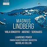 Magnus Lindberg: Viola Concerto; Absence; Serenades