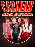 Caravan: Classic Rock Legends