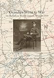 Grandpa Went to War: 1st Battalion Welsh Guards 1915 to 1919 and Private Herbert Wesley Bevan 3360