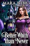 Better Witch than Never (A Wildes Witches Paranormal Cozy Mystery Book 7)
