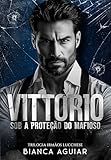 Vittorio - Sob A Proteção Do Mafioso (Trilogia Irmãos Lucchese Livro 2) (Portuguese Edition)