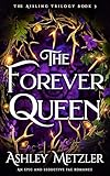 The Forever Queen: An epic and seductive fae romance (The Aisling Trilogy Book 3)