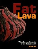 Fat Lava: West German Ceramics of the 1960s and 70s