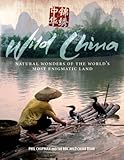 By Phil Chapman - Wild China: Natural Wonders of the World's Most Enigmatic Land (1st (first) edition(first) editionition 1st Printing)