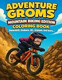 Adventure Groms: Mountain Biking Edition: A Kids’ Coloring Book Featuring Downhill, Enduro, XC, Slopestyle, and Trail Riding Fun