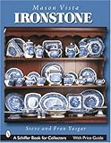 Mason's Vista Ironstone (Schiffer Book for Collectors) by Fran Yasgar (2005-03-01)