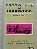 Brooklands To Goodwood (50 Years Of The B.A.R.C.):The History Of The British Automobile Racing Club