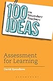 100 Ideas for Secondary Teachers: Assessment for Learning: 6 (100 Ideas for Teachers)