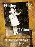 Hiding Halina: The Holocaust Through Innocent Eyes
