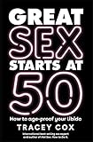 Great sex starts at 50: How to age-proof your libido