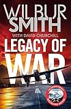 Legacy of War: The bestselling story of courage and bravery from global sensation author Wilbur Smith