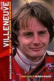 Gilles Villeneuve: The Life of the Legendary Racing Driver