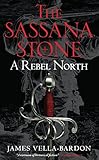 A Rebel North (The Sassana Stone Pentalogy Book 2)
