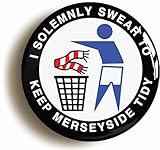 Ozorath I SOLEMNLY SWEAR TO KEEP MERSEYSIDE TIDY BADGE BUTTON PIN (1inch/25mm diameter) BLUES