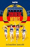 Synthetic Medals: East German Athletes' Journey to Hell