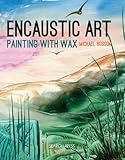 Encaustic Art: Painting with Wax (Search Press Classics)