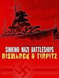 Sinking Nazi Battleships: Bismarck & Tirpitz