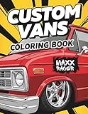 Custom Vans & Lowriders Coloring Book: Retro & Modified Vans and Cool Rides Coloring Pages for Teens and Grown-Up Van Lovers