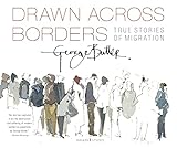 Drawn Across Borders: True Stories of Migration (Walker Studio)