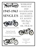 NORTON 1945-1963 SINGLE CYLINDER S.V. & O.H.V. 16H, Big 4, 18, ES2, 19R, 19S, & 50 WORKSHOP MANUALS & ILLUSTRATED PARTS LISTS