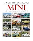 The Complete Catalogue of the Mini: Over 500 Variants from Around the World 1959-2000
