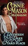 Between a Rake and a Hard Place (Regency Rakes) by Marlowe, Mia, Mason, Connie (2014) Mass Market Paperback