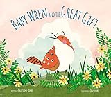 Baby Wren and the Great Gift (The Story of God’s Great Love)