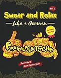 Swear Like a German: (Swear Word Coloring Book) (Sweary Coloring Book for Adults with Funny Swearing and Cursing Words): Volume 3 (Swear and Relax)