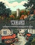 Discover Wales – A Coloring Book of Welsh Landscapes, Villages & Castles for Adults (Color the World: Houses, Landscapes & Architecture Series)
