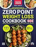 Zero Point Weight Loss Cookbook UK: The Ultimate Guide to Slimming the Easy, Enjoyable Way. 111 Healthy Meals Without Stress, quick & easy 0 Point ... plan & nutrition guide. Full Colour Edition