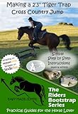 Making a 2' 3" Tiger Trap Horse Jump (The Riders Bootstrap Series - Easy Made Jumps Book 5)