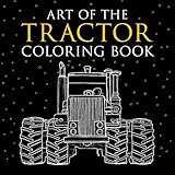 Art of the Tractor Coloring Book: Ready-To-Color Drawings of John Deere, International Harvester, Farmall, Ford, Allis-Chalmers, Case Ih and More.