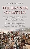 The Banner of Battle: The Story of the Crimean War