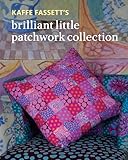 Kaffe Fassett's Brilliant Little Patchwork Collection: 20 Patchwork Projects Using Kaffe Fassett Fabrics