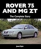 Rover 75 and MG ZT: The Complete Story (Crowood Autoclassics)