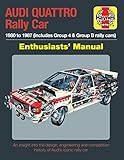 Audi Quattro Rally Car Manual: 1980 to 1987 (includes Group 4 & Group B rally cars) (Enthusiasts' Manual)