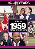 My First 18 Years - Born in 1959: From 1959 to 1976 (My First 18 Years Series)