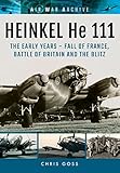 Heinkel He 111: The Latter Years - the Blitz and War in the East to the Fall of Germany (Air War Archive)