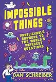 Impossible Things: The book to answer your child’s most weird and wonderful questions!