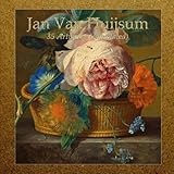 Jan Van Huijsum: 35 Artworks (Annotated)