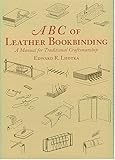 ABC of Leather Bookbinding: A Manual for Traditional Craftsmanship by Edward R. Lhotka (2000-01-02)