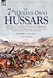 7th Queens Own Hussars: On Campaign During the Canadian Rebellion, the Indian Mutiny, the Sudan, Matabeleland, Mashonaland and the Boer War-Vo: 3