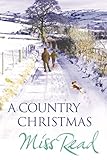 A Country Christmas: Village Christmas, Jingle Bells, Christmas At Caxley 1913, The Fairacre Ghost (Christmas Fiction)