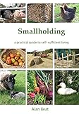 The Smallholding: A Practical Guide to Self-Sufficient Living